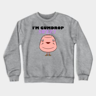 I'm Gumdrop Sweet Pink T-shirt Crewneck Sweatshirt